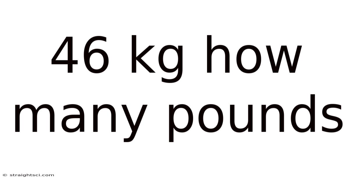 46 Kg How Many Pounds