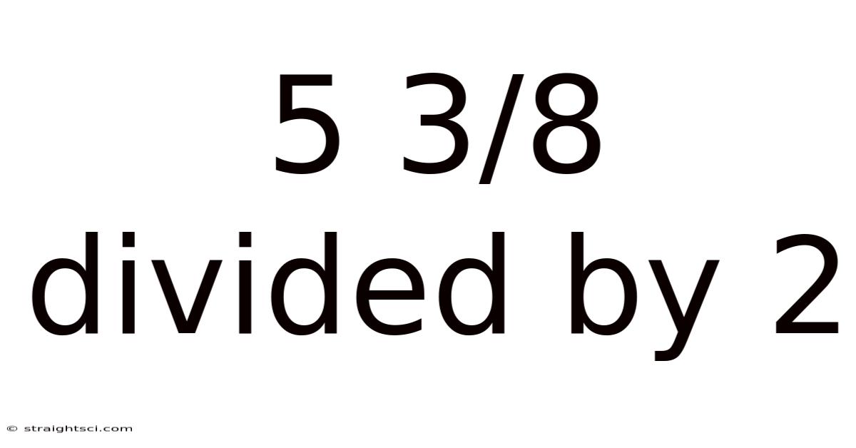 5 3/8 Divided By 2