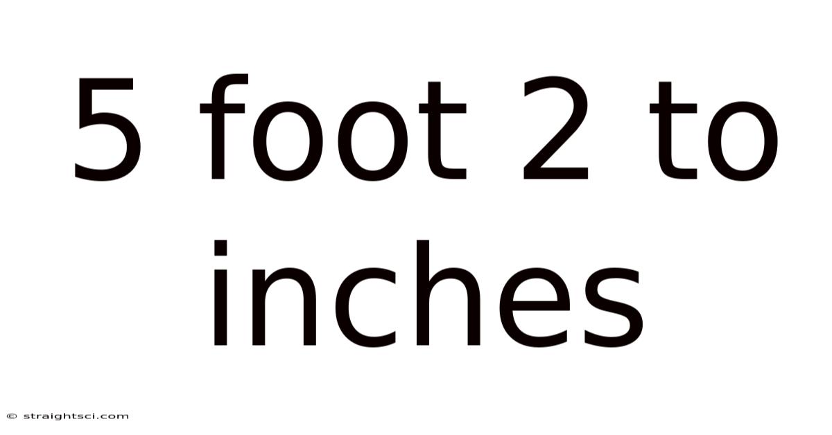 5 Foot 2 To Inches