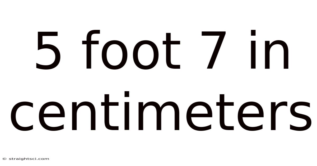 5 Foot 7 In Centimeters