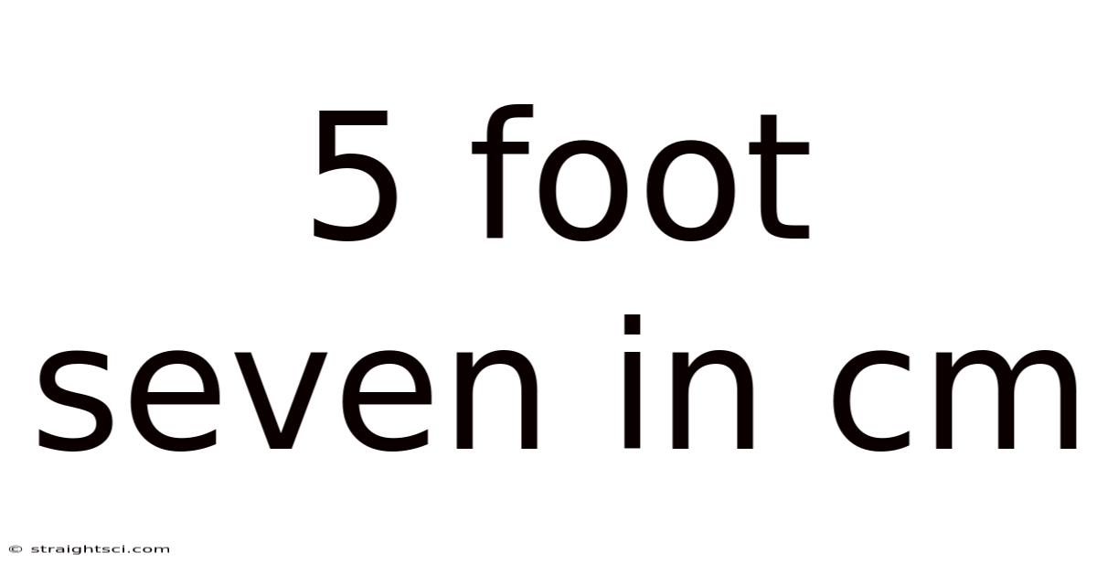 5 Foot Seven In Cm
