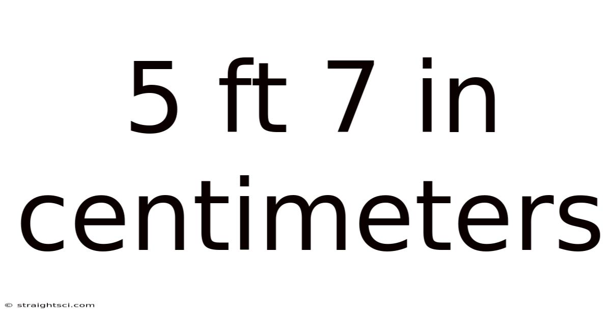 5 Ft 7 In Centimeters