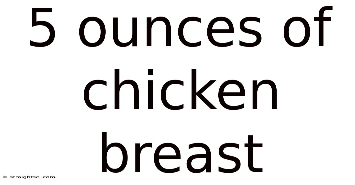 5 Ounces Of Chicken Breast