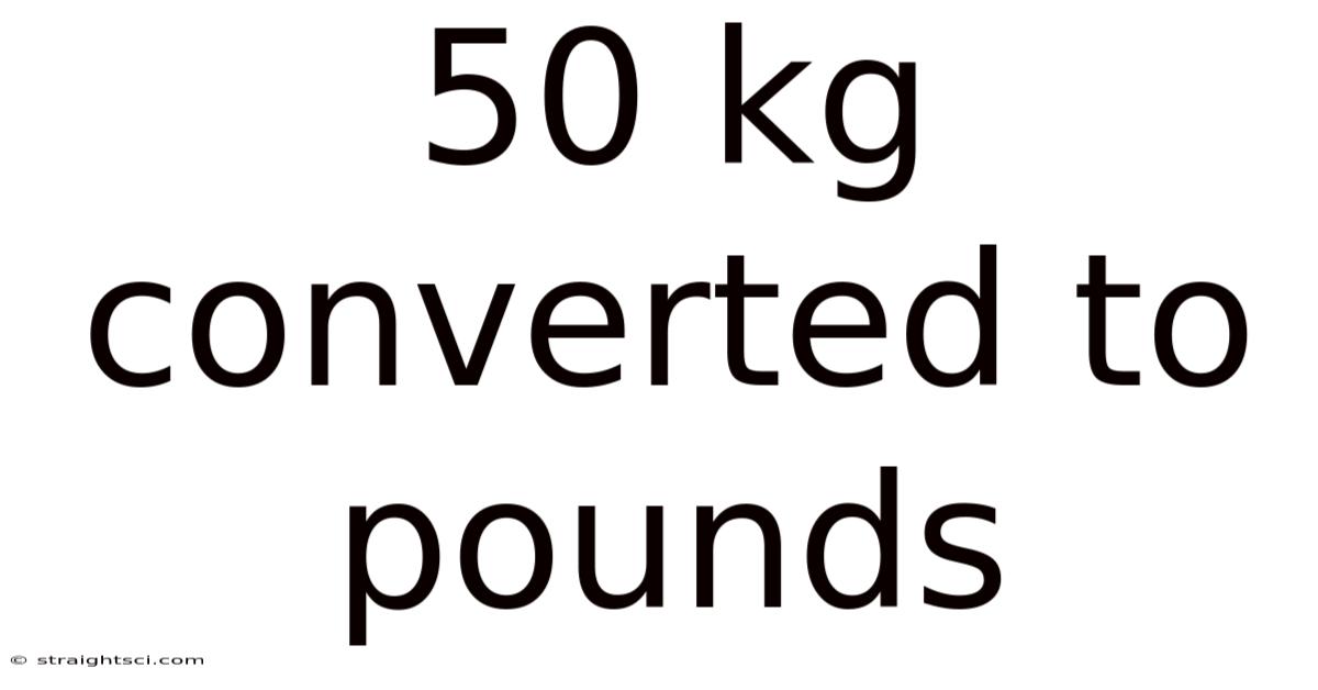 50 Kg Converted To Pounds