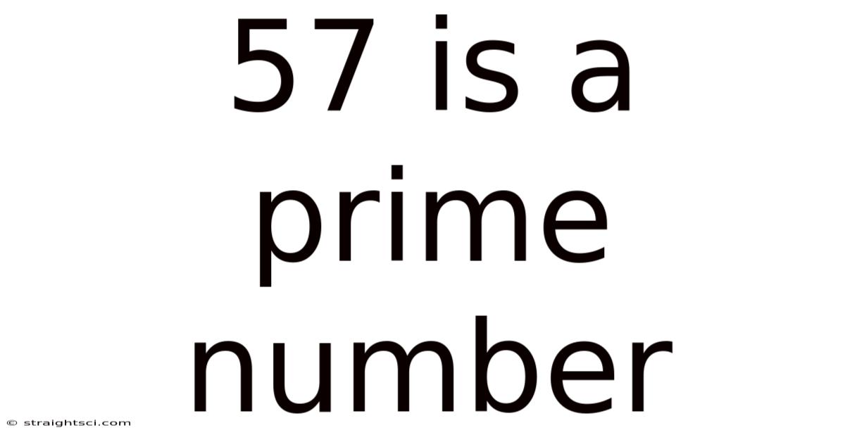 57 Is A Prime Number