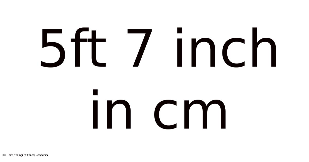 5ft 7 Inch In Cm