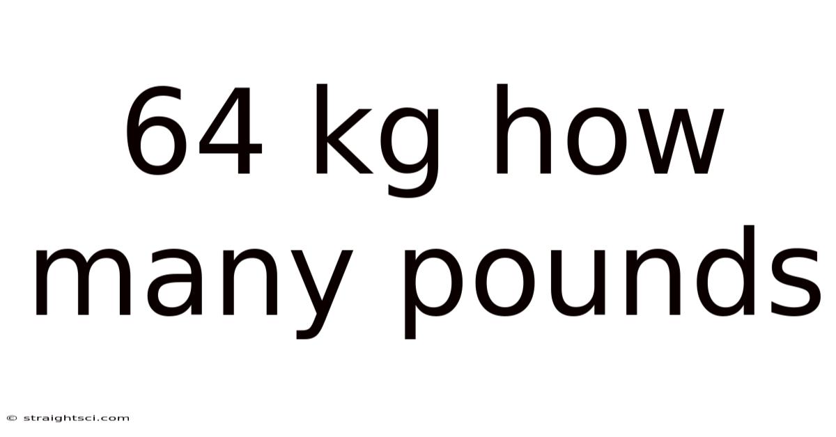 64 Kg How Many Pounds