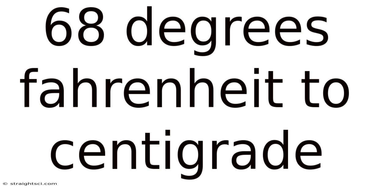 68 Degrees Fahrenheit To Centigrade