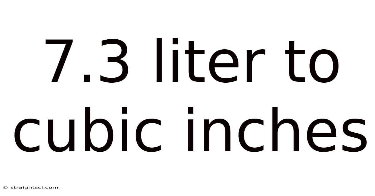 7.3 Liter To Cubic Inches