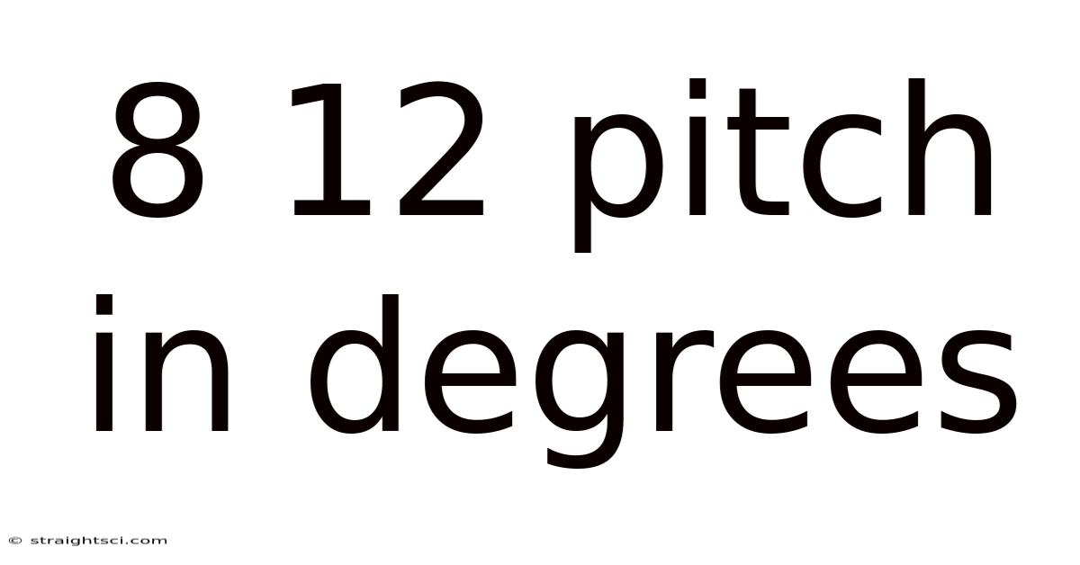 8 12 Pitch In Degrees