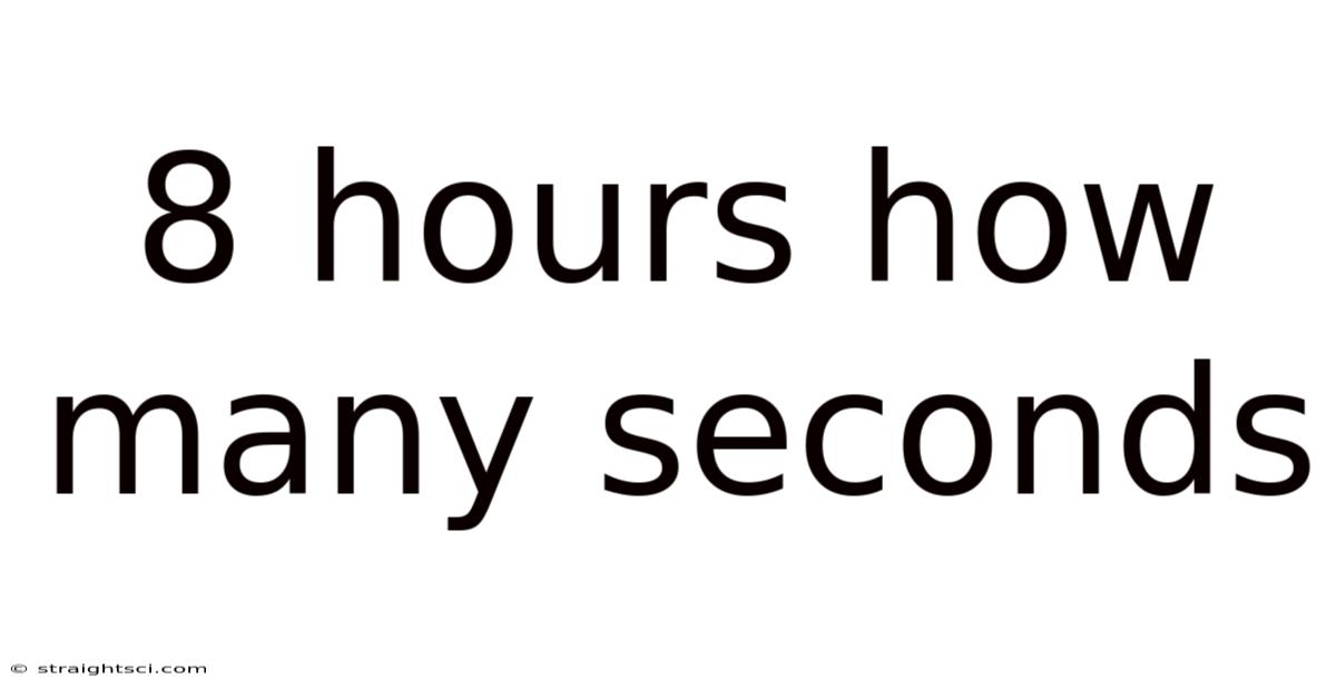 8 Hours How Many Seconds