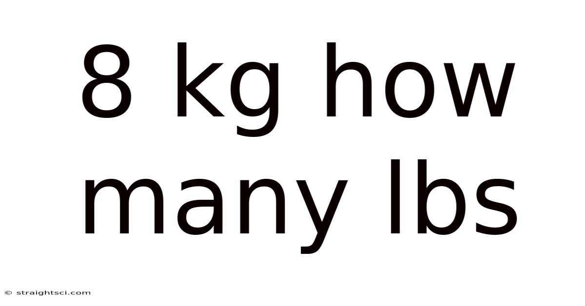 8 Kg How Many Lbs