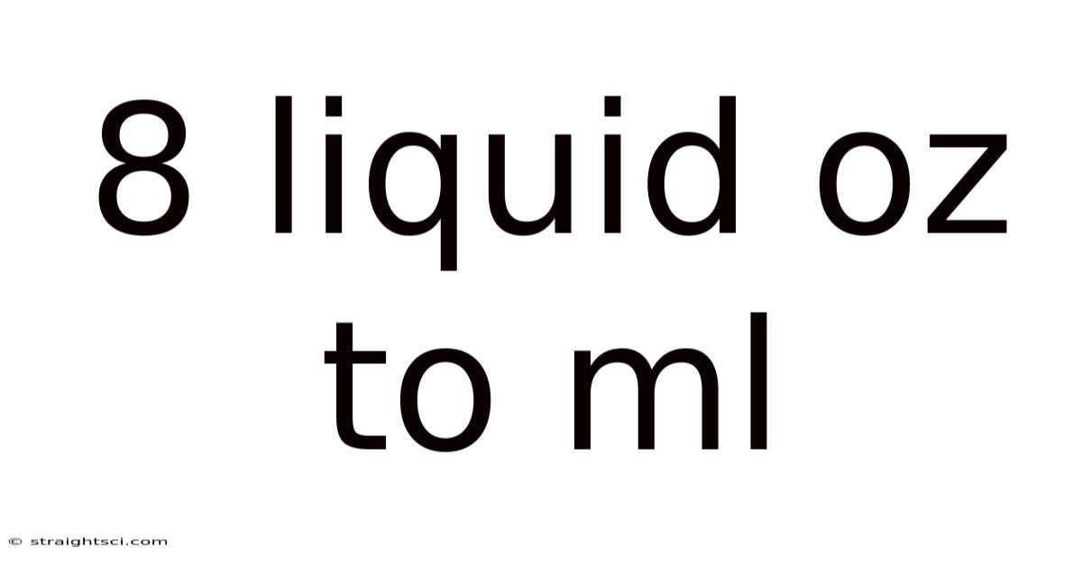 8 Liquid Oz To Ml