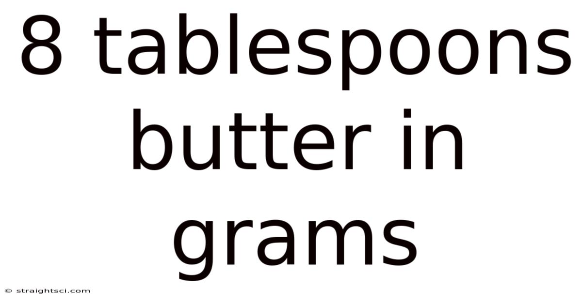 8 Tablespoons Butter In Grams