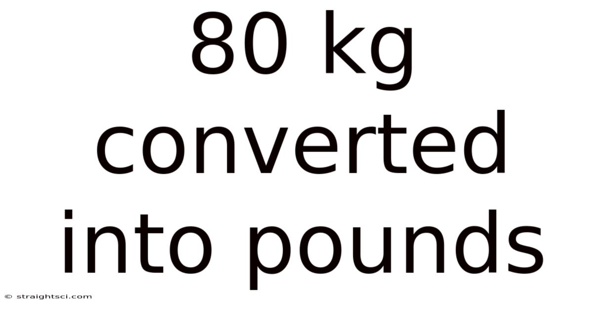 80 Kg Converted Into Pounds