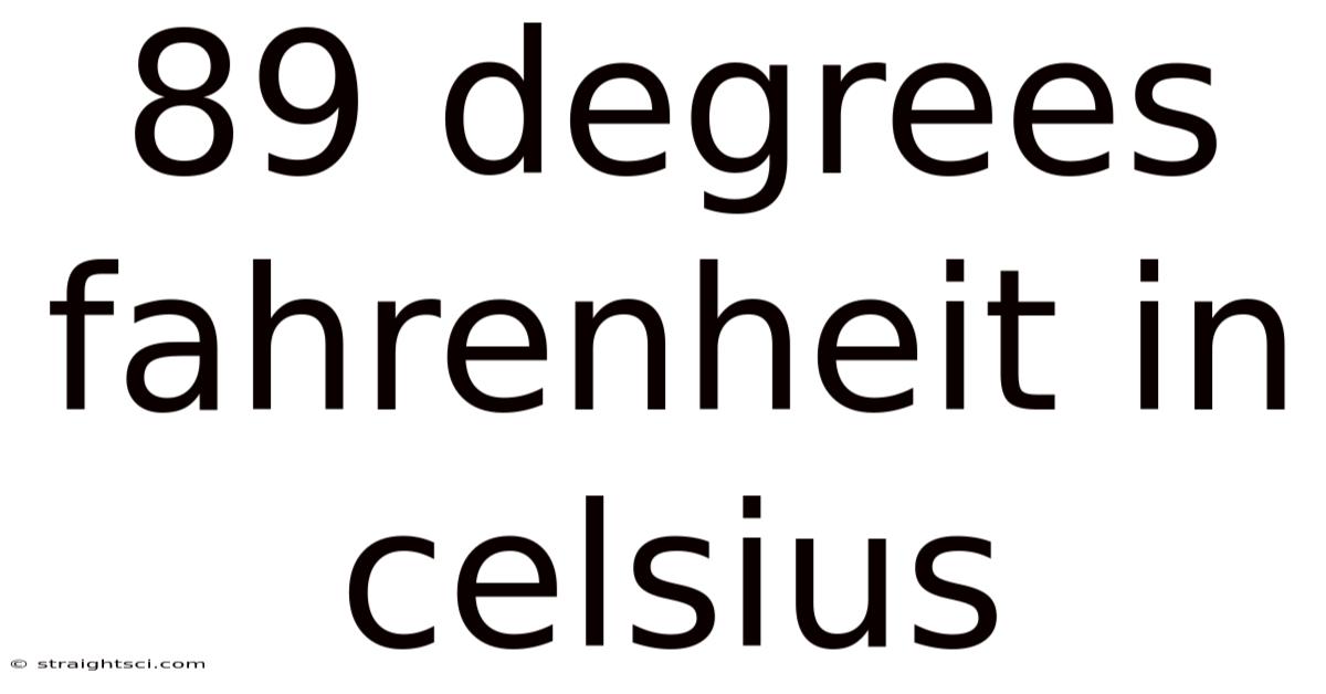 89 Degrees Fahrenheit In Celsius