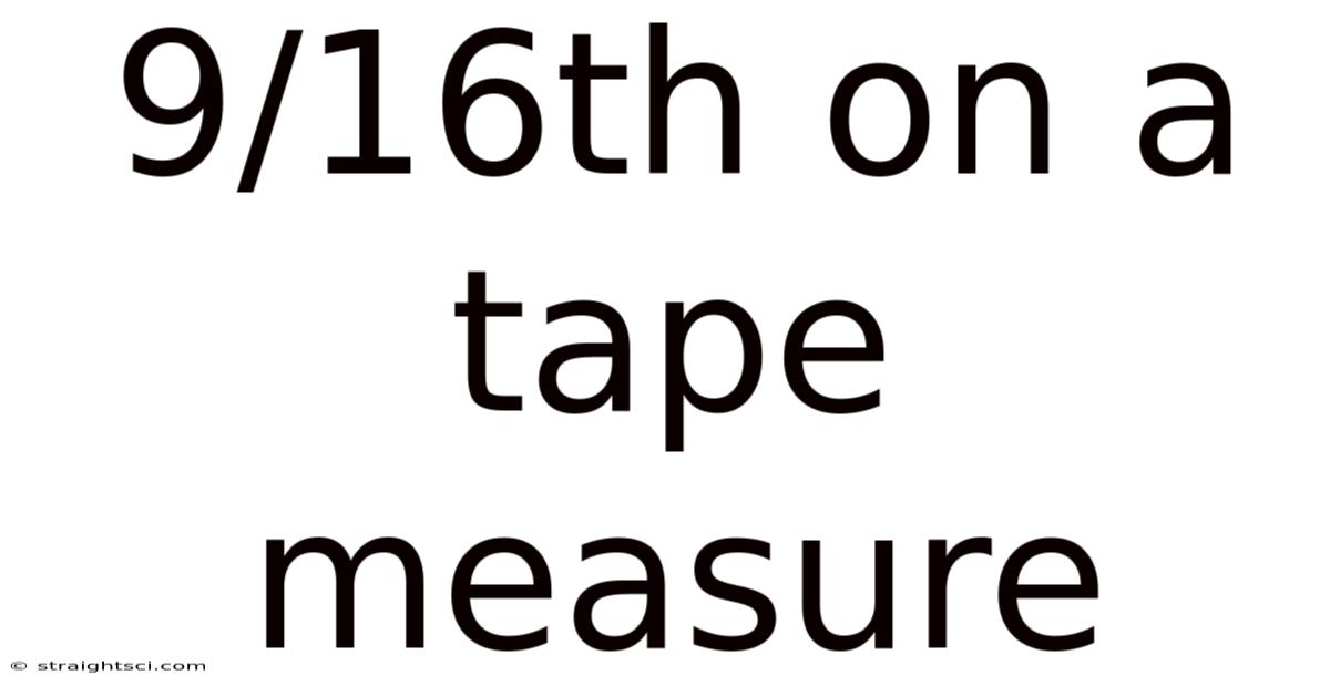 9/16th On A Tape Measure