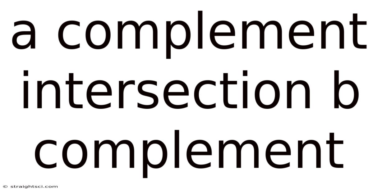 A Complement Intersection B Complement