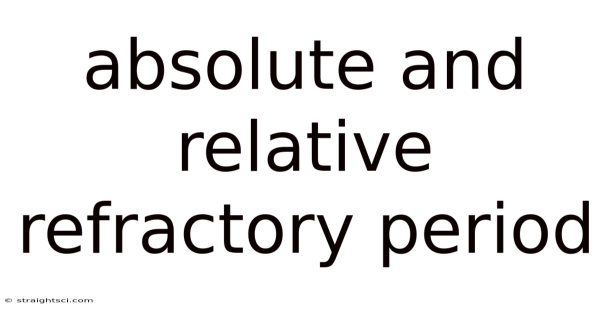 Absolute And Relative Refractory Period