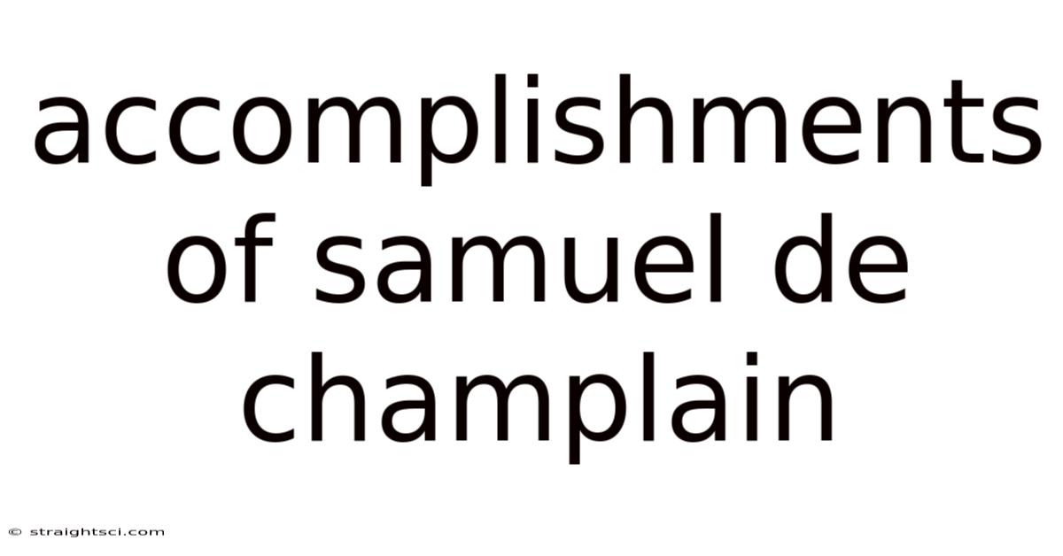 Accomplishments Of Samuel De Champlain