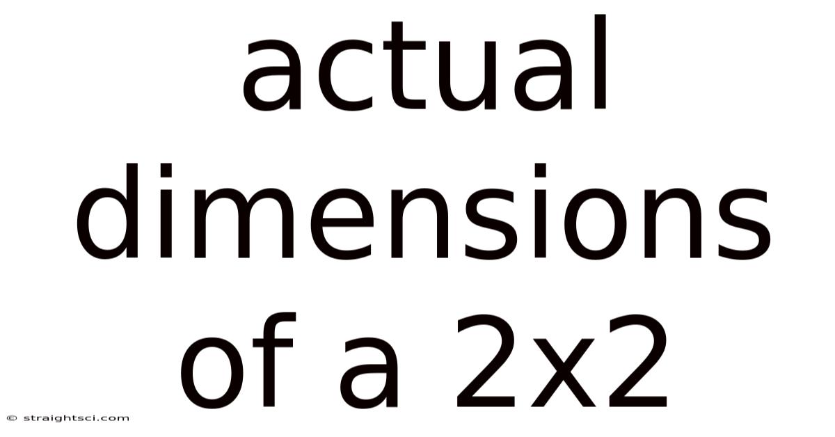 Actual Dimensions Of A 2x2