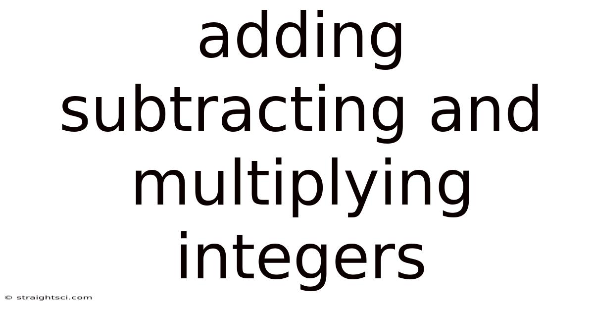 Adding Subtracting And Multiplying Integers