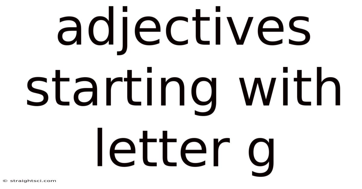 Adjectives Starting With Letter G
