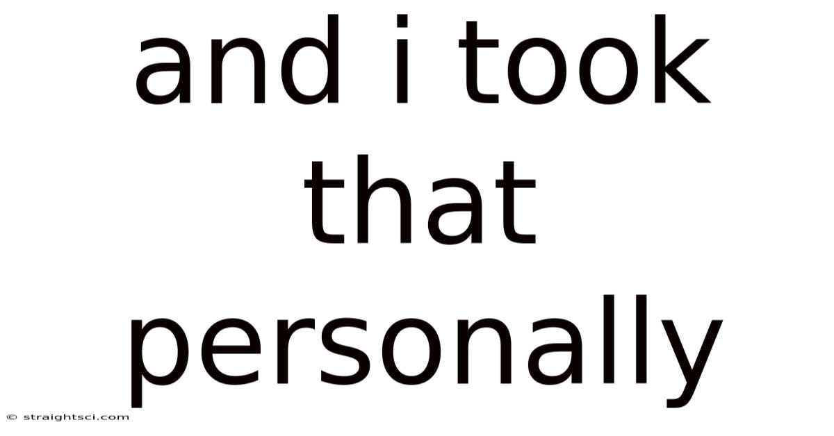 And I Took That Personally