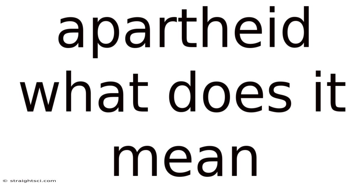 Apartheid What Does It Mean