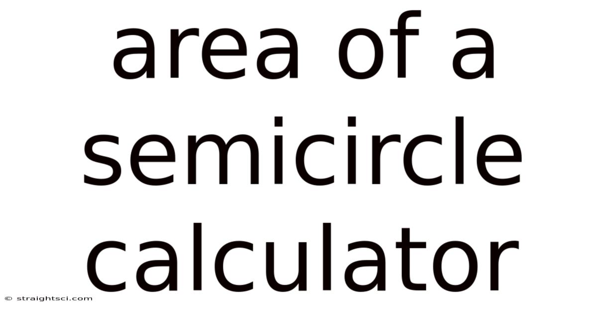 Area Of A Semicircle Calculator