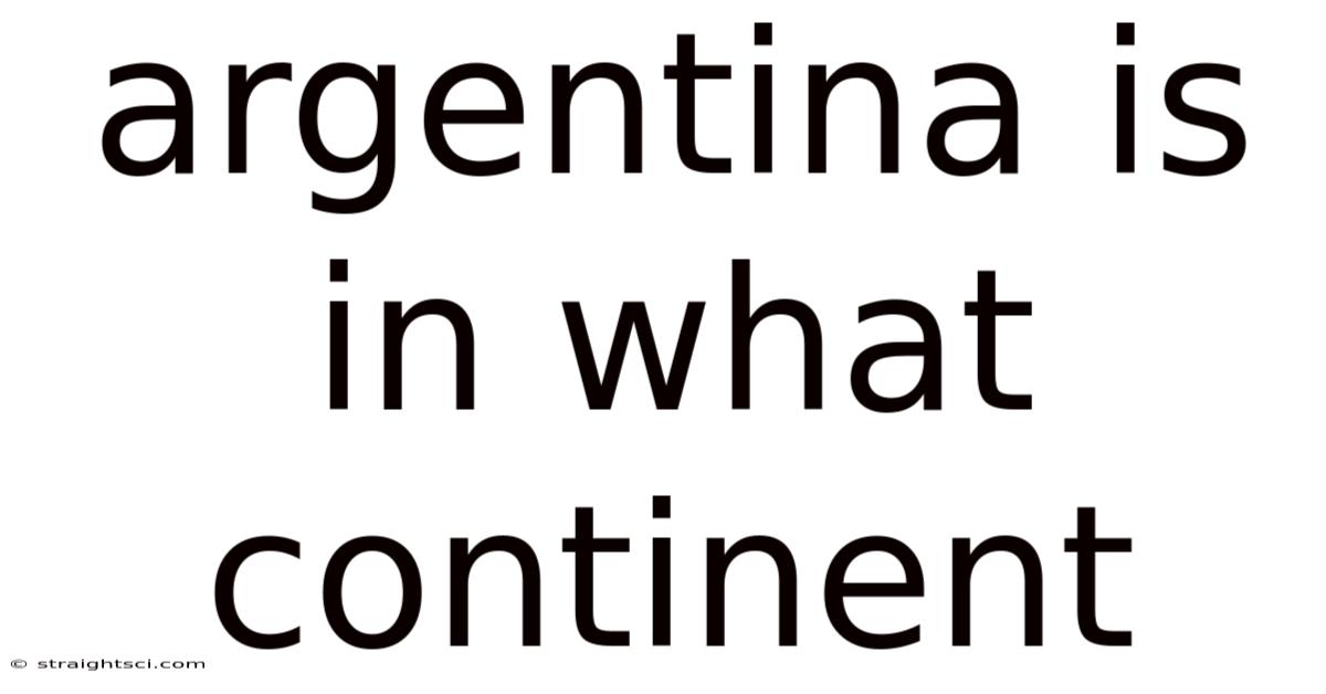 Argentina Is In What Continent