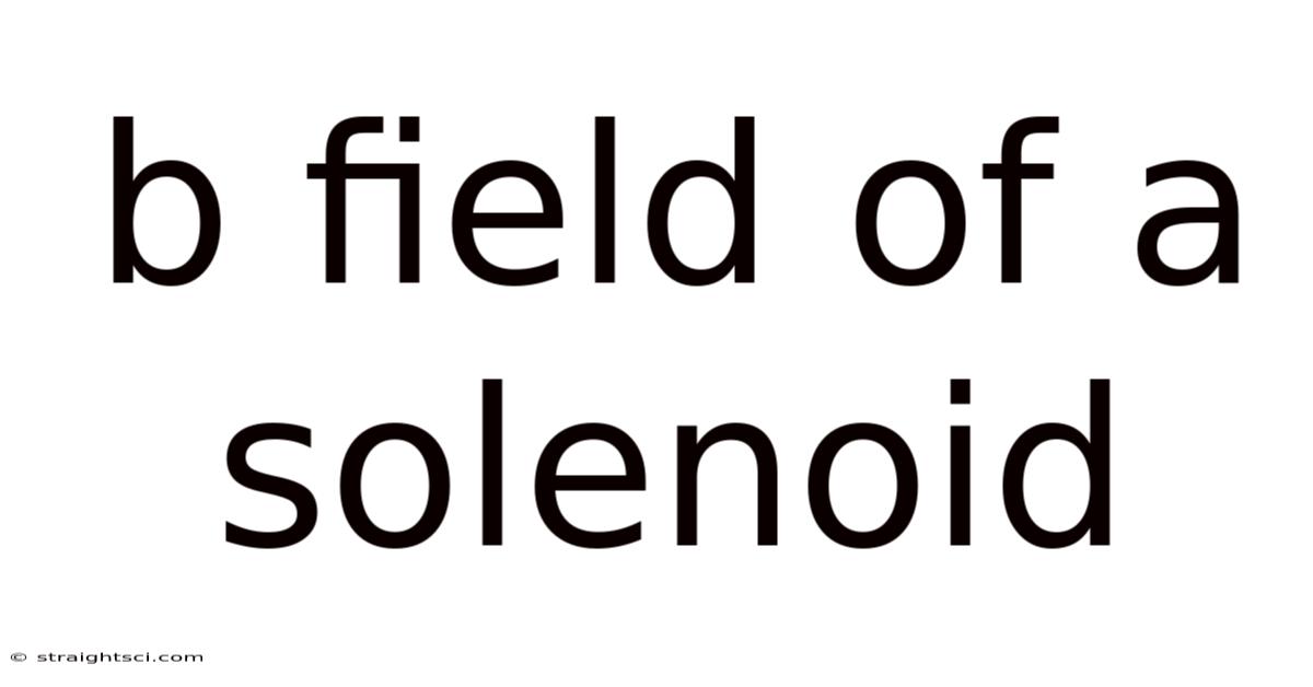 B Field Of A Solenoid