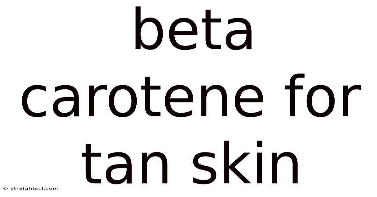Beta Carotene For Tan Skin