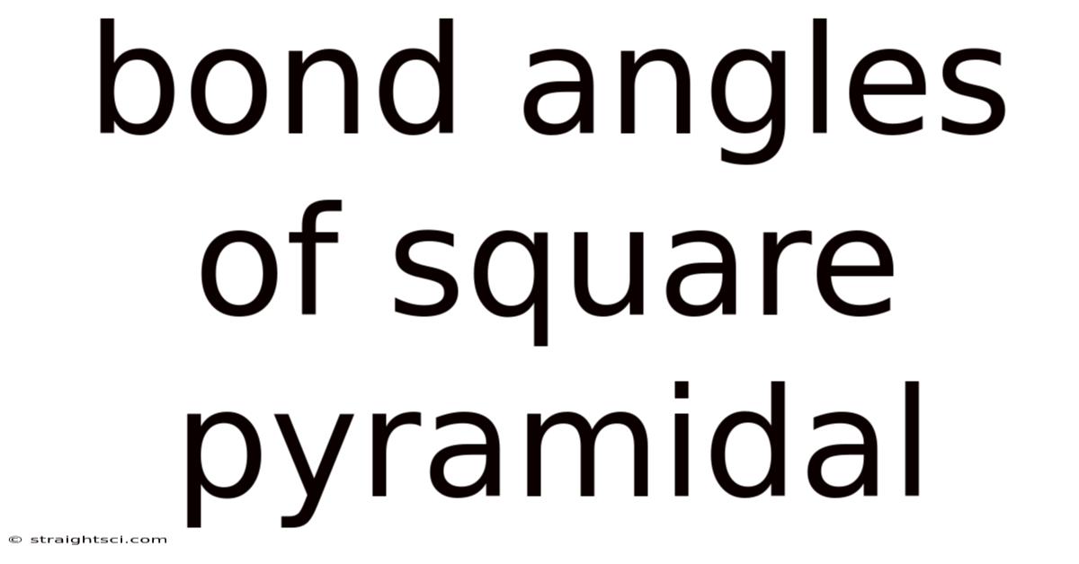 Bond Angles Of Square Pyramidal
