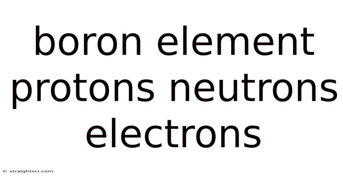 Boron Element Protons Neutrons Electrons