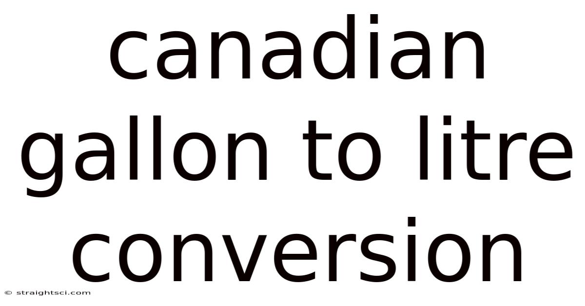 Canadian Gallon To Litre Conversion