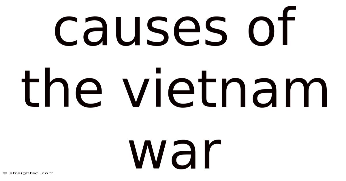 Causes Of The Vietnam War