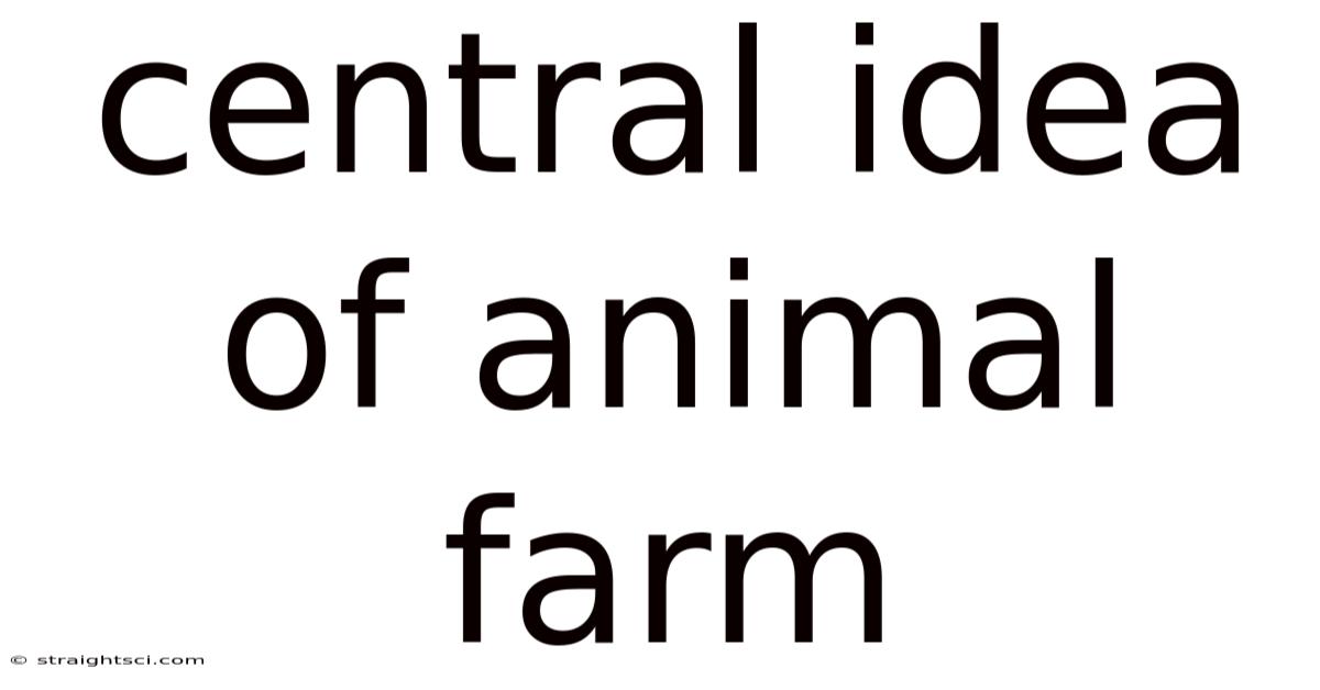 Central Idea Of Animal Farm