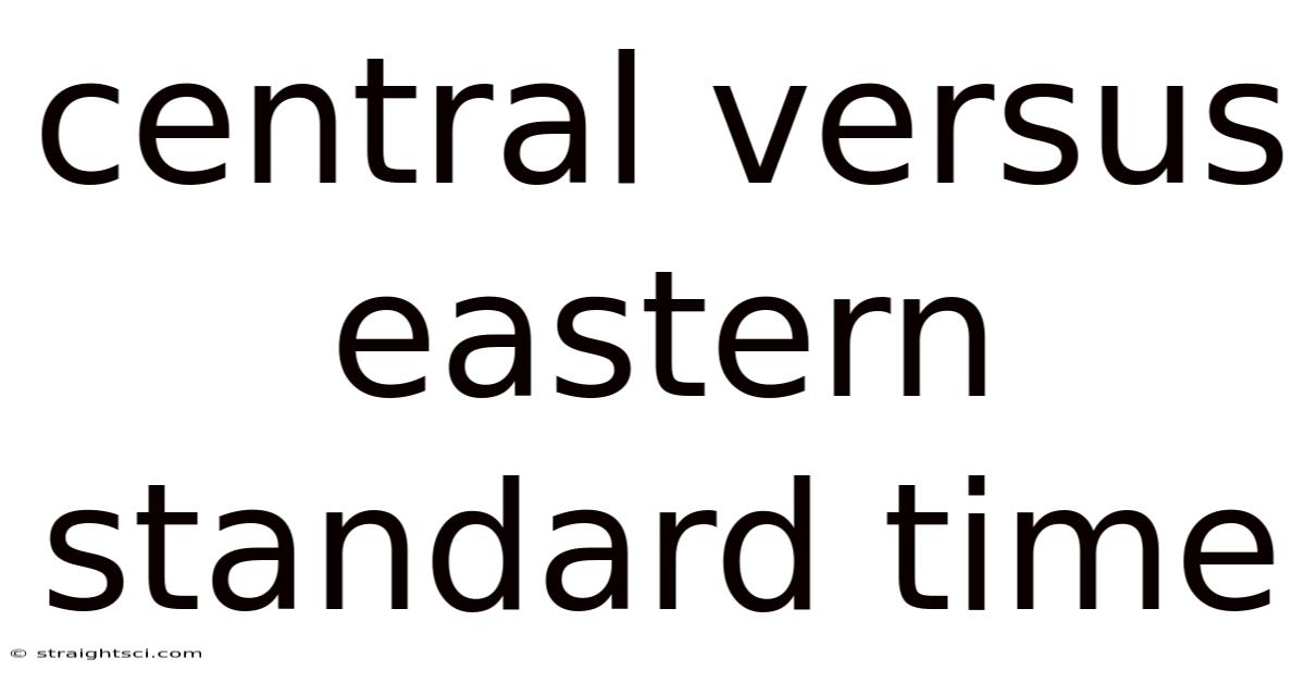 Central Versus Eastern Standard Time