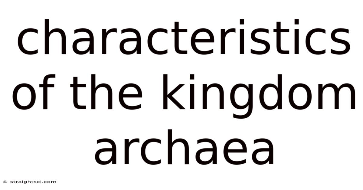 Characteristics Of The Kingdom Archaea