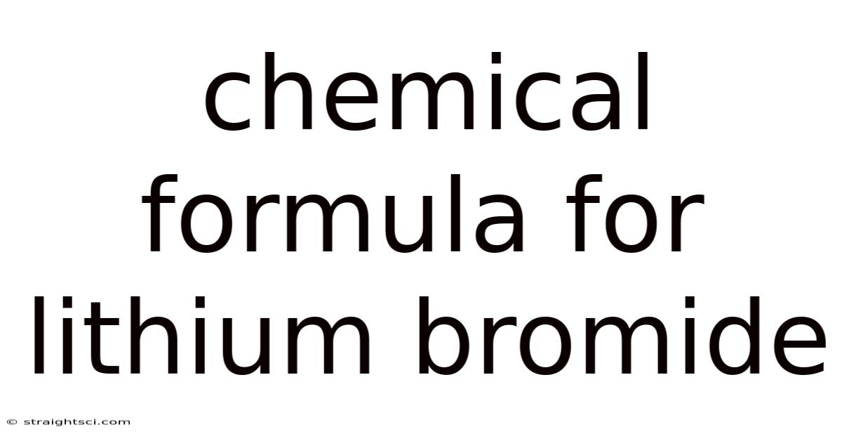 Chemical Formula For Lithium Bromide