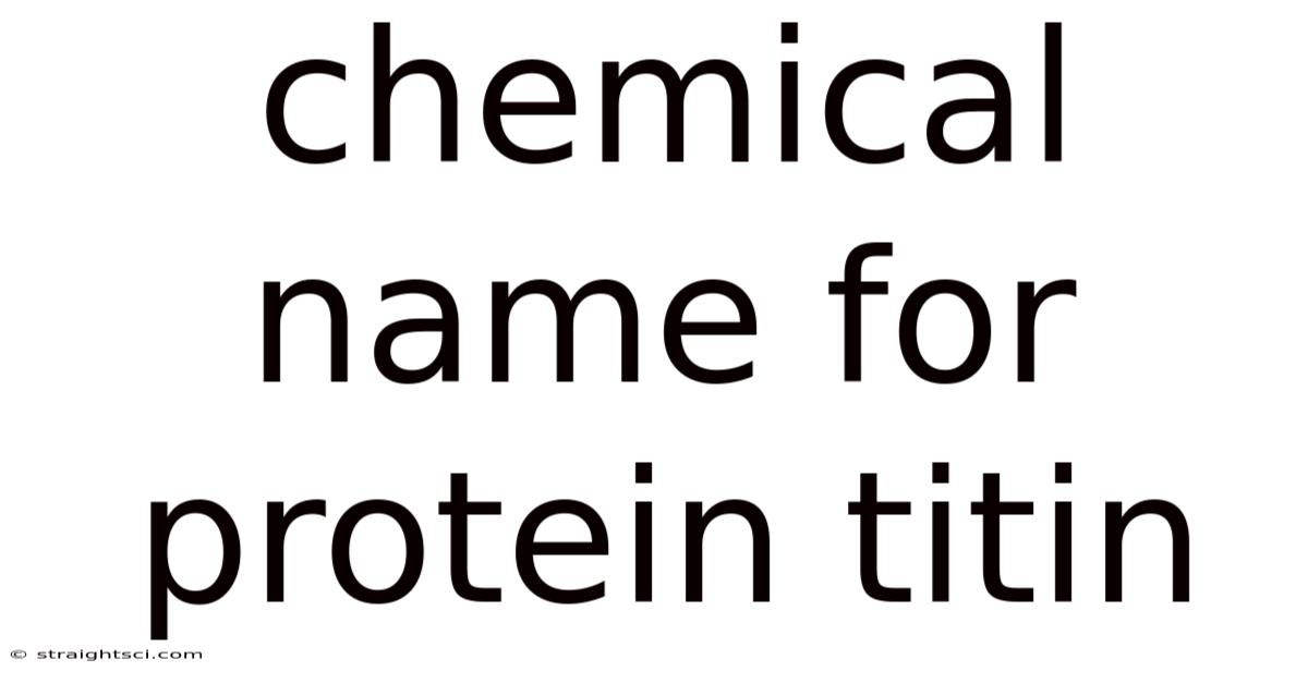 Chemical Name For Protein Titin