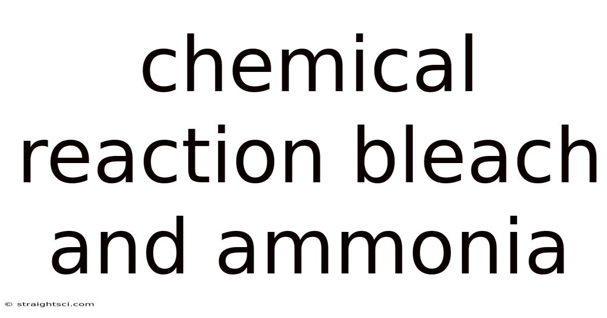 Chemical Reaction Bleach And Ammonia