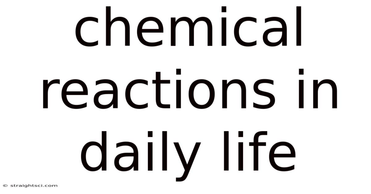 Chemical Reactions In Daily Life