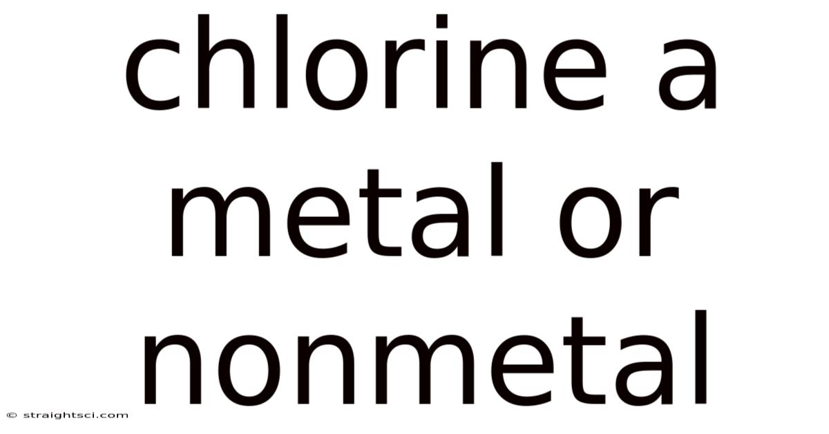 Chlorine A Metal Or Nonmetal