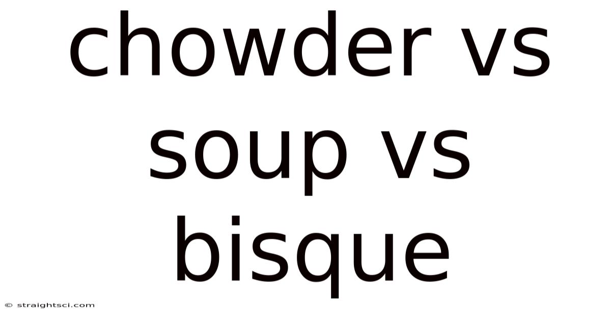 Chowder Vs Soup Vs Bisque