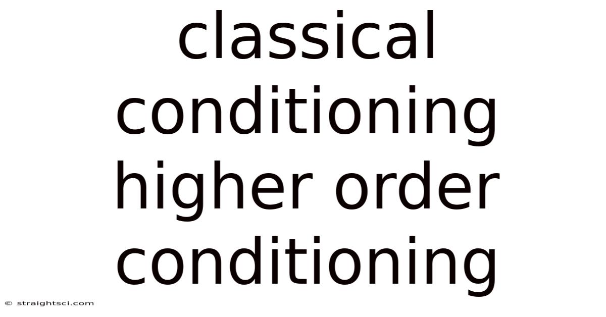 Classical Conditioning Higher Order Conditioning