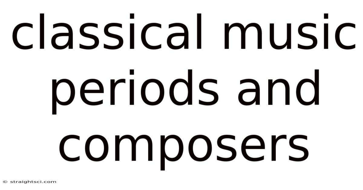 Classical Music Periods And Composers