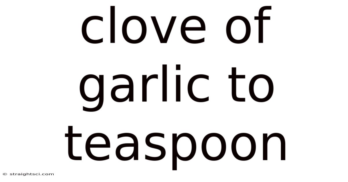 Clove Of Garlic To Teaspoon