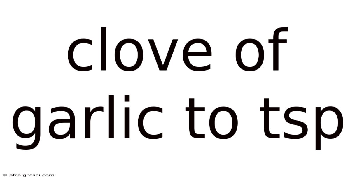 Clove Of Garlic To Tsp